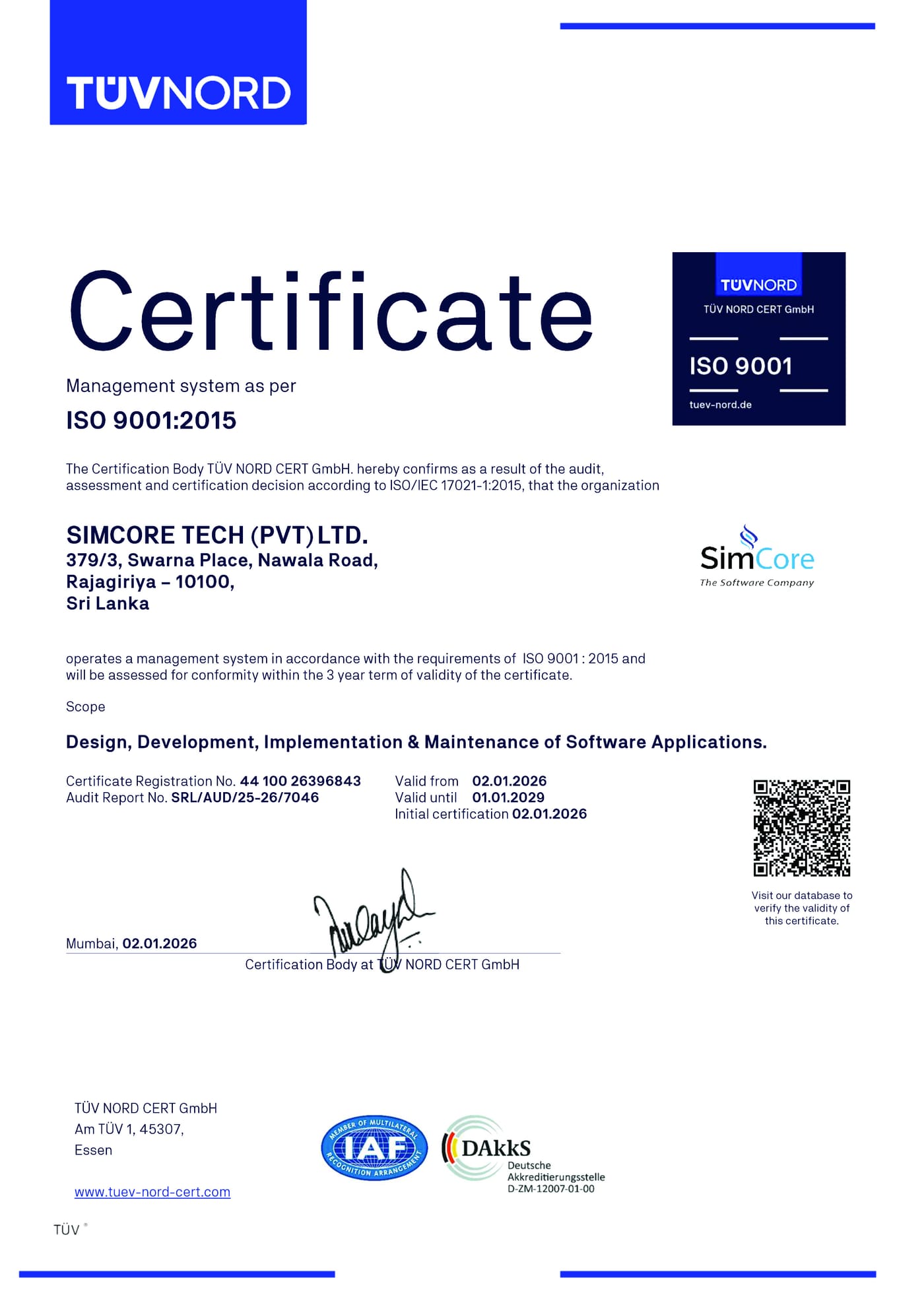 ISO 9001:2015 certificate issued by TÜV NORD CERT GmbH to SimCore Tech (Pvt) Ltd of 379/3 Swarna Place, Nawala Road, Rajagiriya 10100, Sri Lanka. Certificate registration number 44 100 26396843, audit report SRL/AUD/25-26/7046. Scope: design, development, implementation and maintenance of software applications. Valid from 2 January 2026 to 1 January 2029.